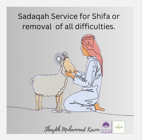 Sadaqah Service for those suffering from any ailments, financial hardship or difficulties